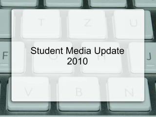 Student Media Update 2010 