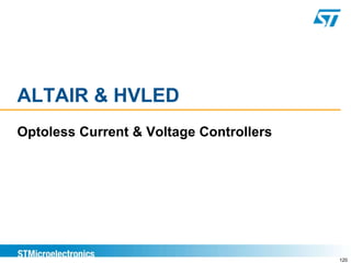 ALTAIR & HVLED
Optoless Current & Voltage Controllers




                                         120
 