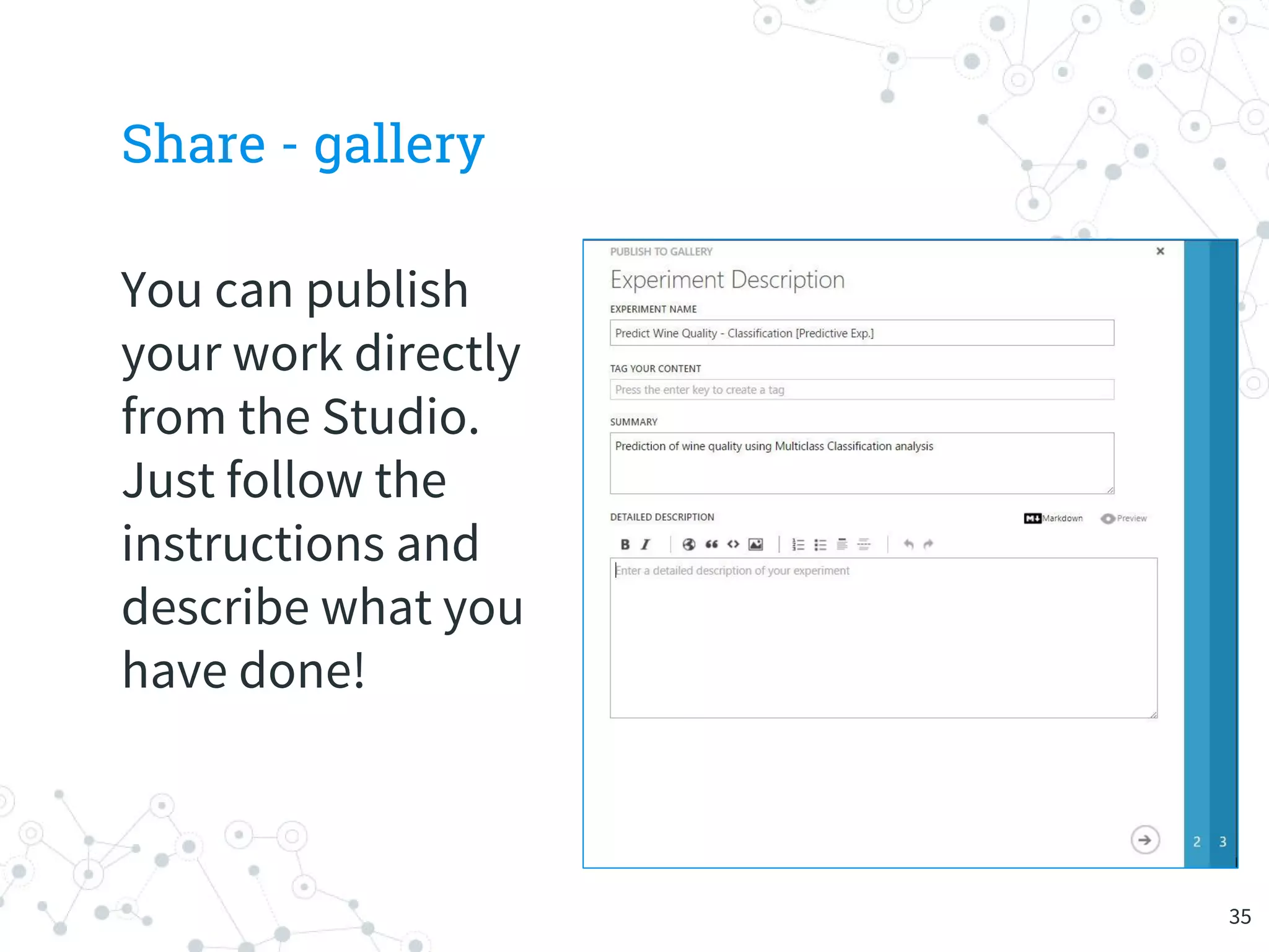 Share - gallery
You can publish
your work directly
from the Studio.
Just follow the
instructions and
describe what you
have done!
35
 
