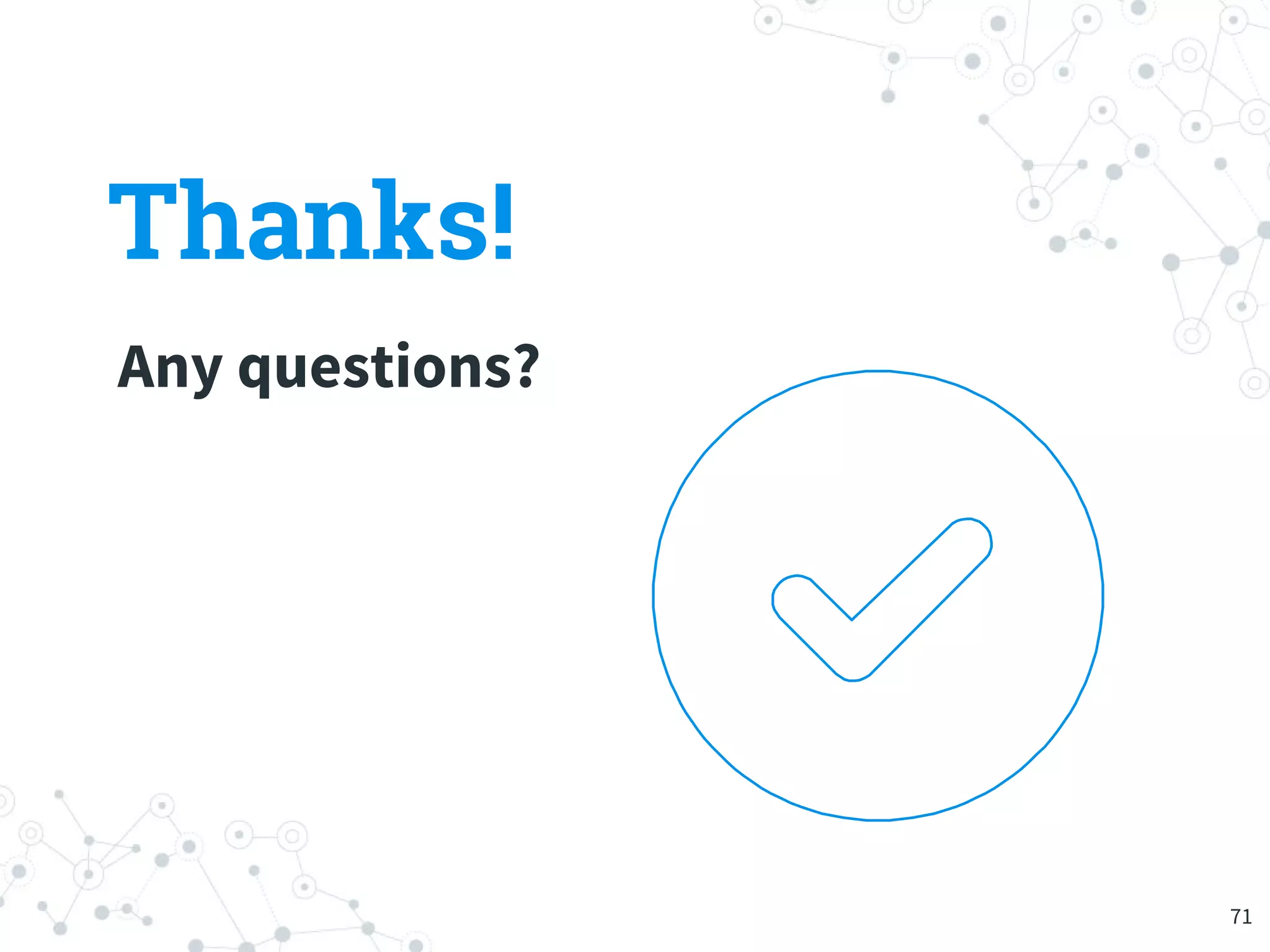 Thanks!
Any questions?
71
 