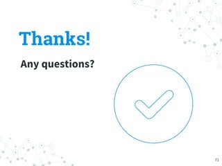 Thanks!
Any questions?
71
 