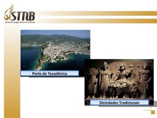 Porto de Tessalônica Porto de Tessalônica Divindades Tradicionais 