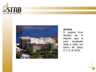 Autoria O próprio livro declara de si mesmo que é uma revelação dada a João, um servo de Deus (1.1, 4, 9; 22.8).  