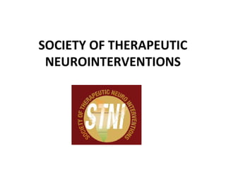 SOCIETY OF THERAPEUTIC
NEUROINTERVENTIONS
 