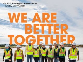 Q1 2017 Earnings Conference Call
Thursday May 11, 2017
 