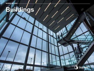 10
Buildings
WHERE WE ARE
 