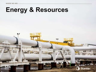 Energy & Resources
WHERE WE ARE
 