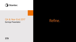 Refine.Q4 & Year-End 2017
Earnings Presentation
 