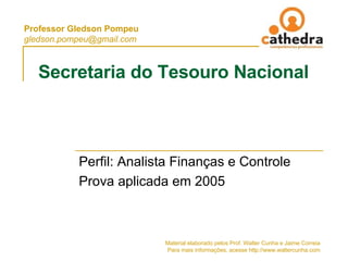 Secretaria do Tesouro Nacional Perfil: Analista Finanças e Controle Prova aplicada em 2005 