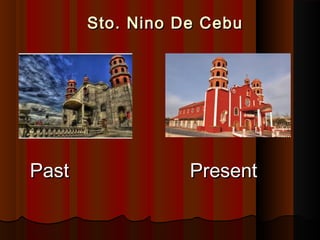 SSttoo.. NNiinnoo DDee CCeebbuu 
PPaasstt PPrreesseenntt 
 