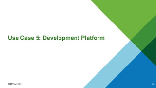 Use Case 5: Development Platform
22
 