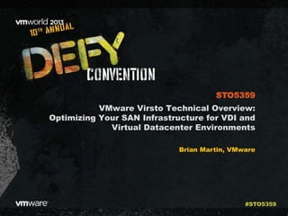VMware Virsto Technical Overview:
Optimizing Your SAN Infrastructure for VDI and
Virtual Datacenter Environments
Brian Martin, VMware
STO5359
#STO5359
 