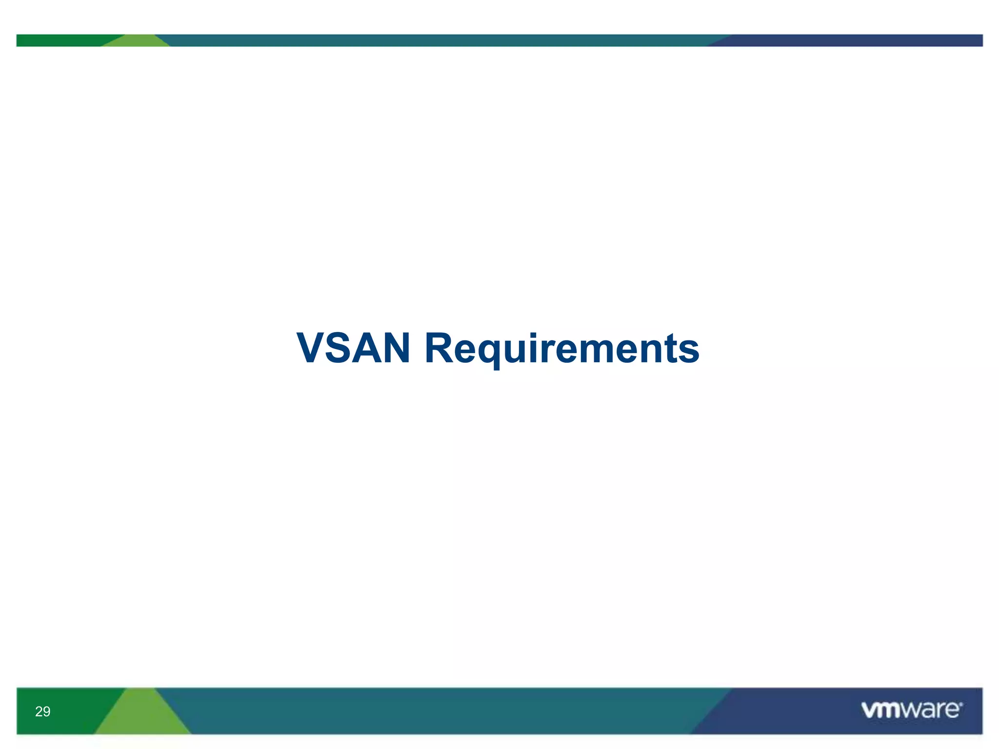 29
VSAN Requirements
 