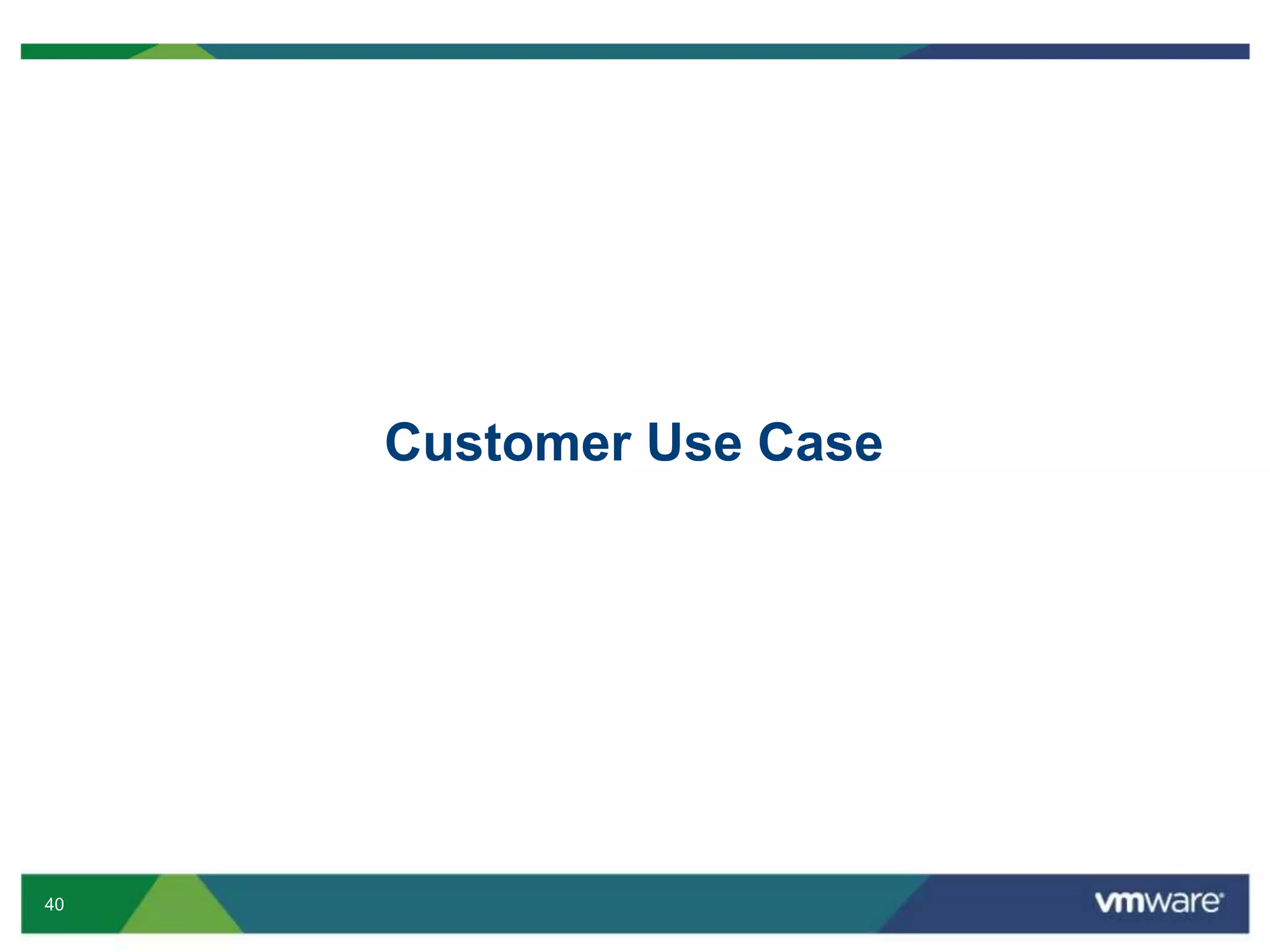 40
Customer Use Case
 