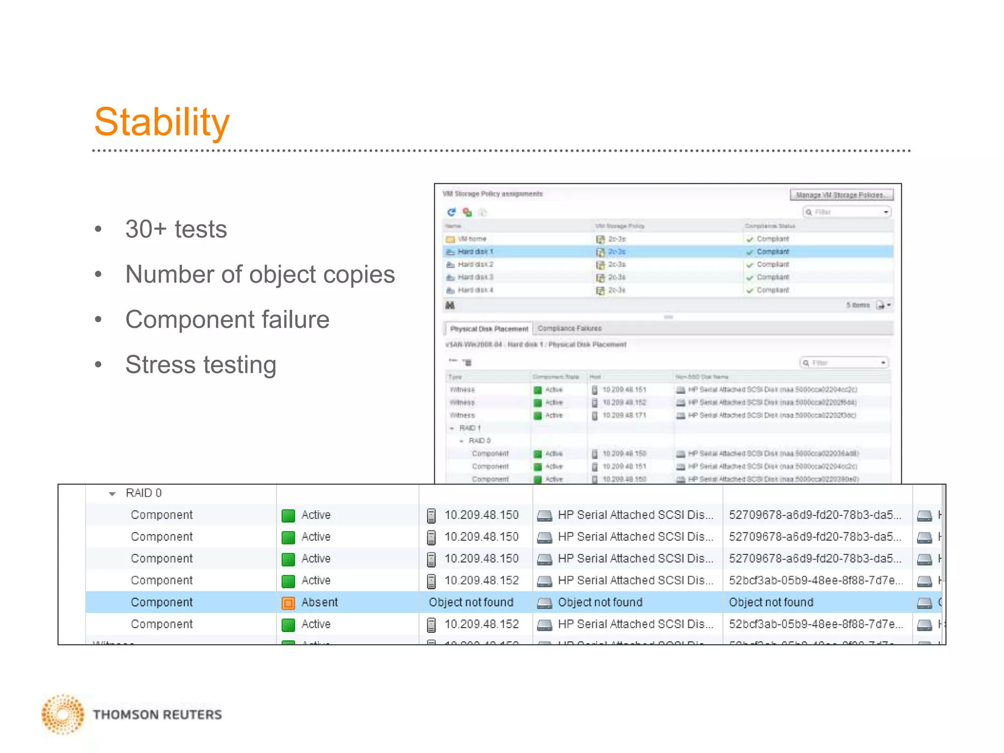 Stability
• 30+ tests
• Number of object copies
• Component failure
• Stress testing
 