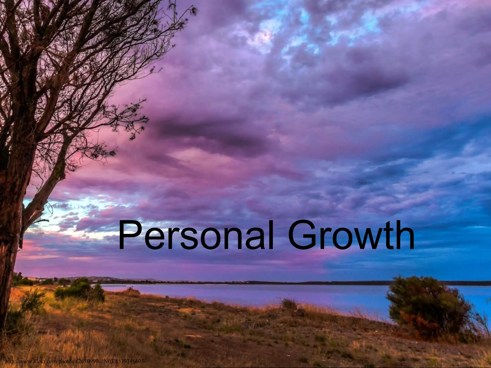Personal Growth

http://www.flickr.com/photos/82630990@N03/8539746603/
 