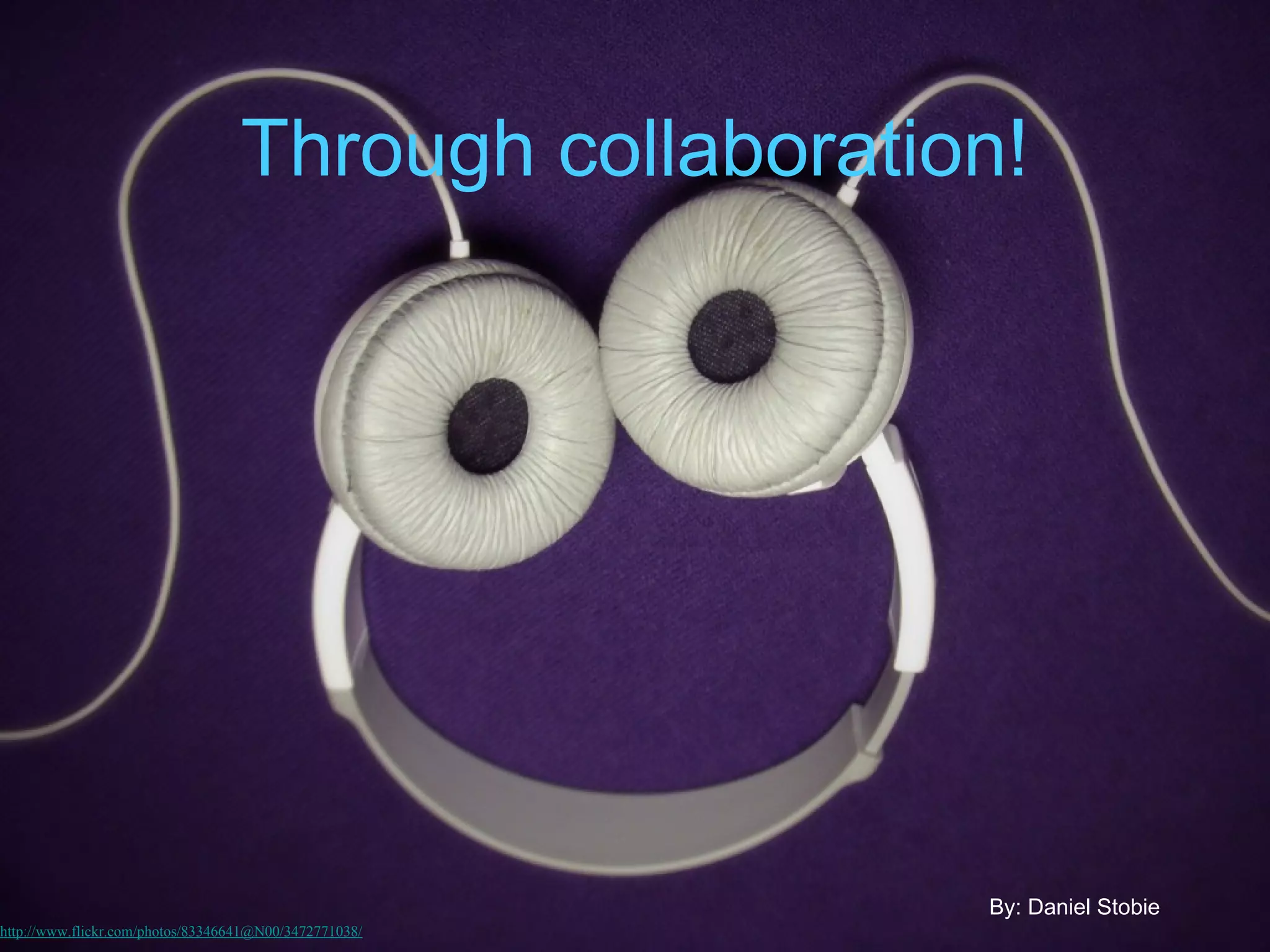 Through collaboration!




                                                        By: Daniel Stobie
http://www.flickr.com/photos/83346641@N00/3472771038/
 