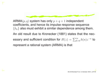 The normalized autocorrelation sequence:
ρX(n) =
RXX(n)
RXX(0)
= a|n|
, |n| ≥ 0. (7)
AKU-EE/Stochastic/HA, 1st Semester, 85-86 – p.77/105
 
