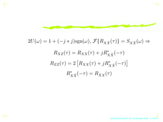 Another derivation:
E

S(t) −
Z b
a
h(α)X(α)dα

X(ξ)

≃ 0, ⇒
RSX(t, ξ) =
Z b
a
h(α)RXX(α, ξ)dα ⇒
Ŝ(t) =
Z b
a
h(α)X(α)dα
...