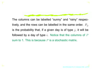 The columns can be labelled “sunny” and “rainy” respec-
tively, and the rows can be labelled in the same order. Pij
is the...