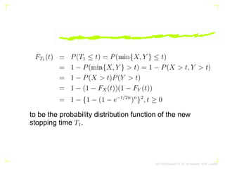 T1 = min{X, Y }
X = max (t11, t21, · · · , tn1)
Y = max (τ11, τ21, · · · , τn1).
the random variables X and Y have the sam...