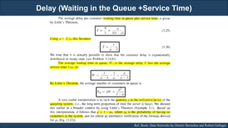 Delay (Waiting in the Queue +Service Time)
RJEs: Remote job entry points Ref. Book: Data Networks by Dimitri Bertsekas and Robert Gallager
 