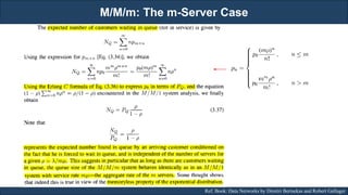 M/M/m: The m-Server Case
RJEs: Remote job entry points Ref. Book: Data Networks by Dimitri Bertsekas and Robert Gallager
 