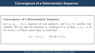 Convergence of a Deterministic Sequence
RJEs: Remote job entry points
119
Ref. Book - Introduction to Probability by Dimitri P. Bertsekas and John N. Tsitsiklis
 