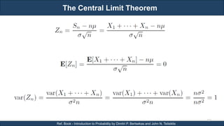 The Central Limit Theorem
RJEs: Remote job entry points
123
Ref. Book - Introduction to Probability by Dimitri P. Bertsekas and John N. Tsitsiklis
 