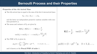 Bernoulli Process and their Properties
RJEs: Remote job entry points
16
Ref. Book - Introduction to Probability by Dimitri P. Bertsekas and John N. Tsitsiklis
 