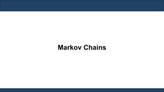 Markov Chains
 
