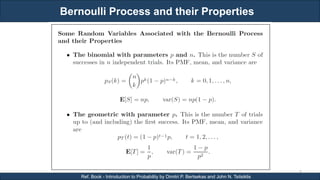 Bernoulli Process and their Properties
RJEs: Remote job entry points
8
Ref. Book - Introduction to Probability by Dimitri P. Bertsekas and John N. Tsitsiklis
 