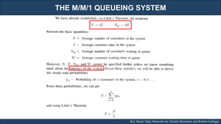 THE M/M/1 QUEUEING SYSTEM
RJEs: Remote job entry points Ref. Book: Data Networks by Dimitri Bertsekas and Robert Gallager
 