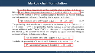 Markov chain formulation
RJEs: Remote job entry points Ref. Book: Data Networks by Dimitri Bertsekas and Robert Gallager
 
