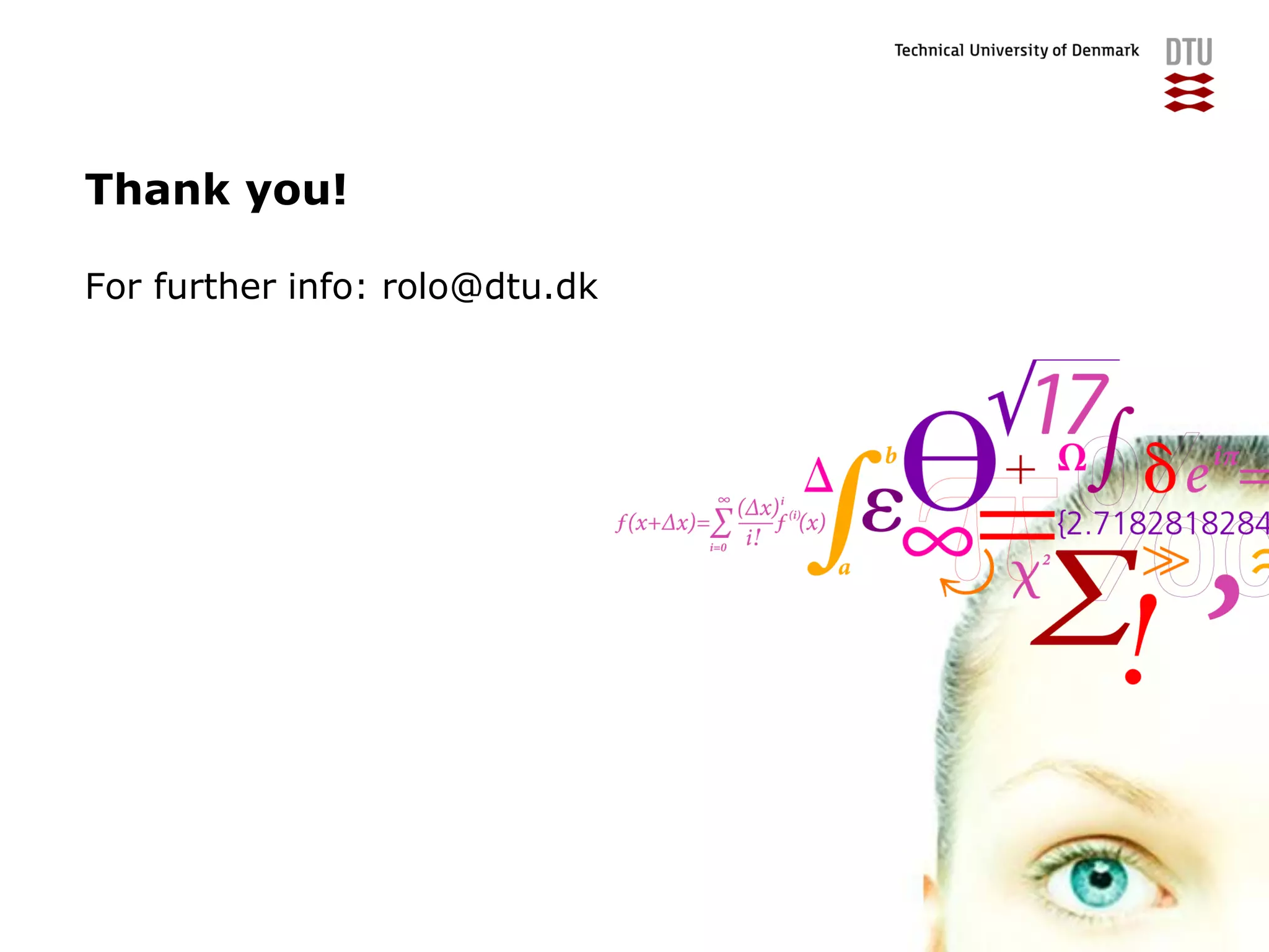 Thank you!
For further info: rolo@dtu.dk
 