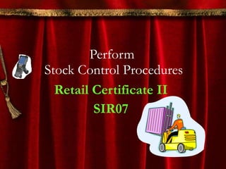 Perform  Stock Control Procedures Retail Certificate II SIR07 