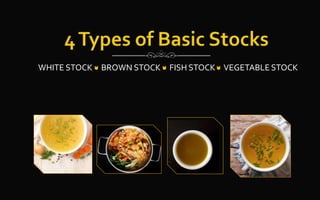 WHITE STOCK BROWN STOCK FISH STOCK VEGETABLE STOCK
 