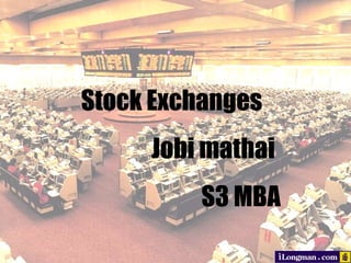 Stock Exchanges Jobi mathai S3 MBA 