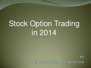 Stock Option Trading
in 2014

 
