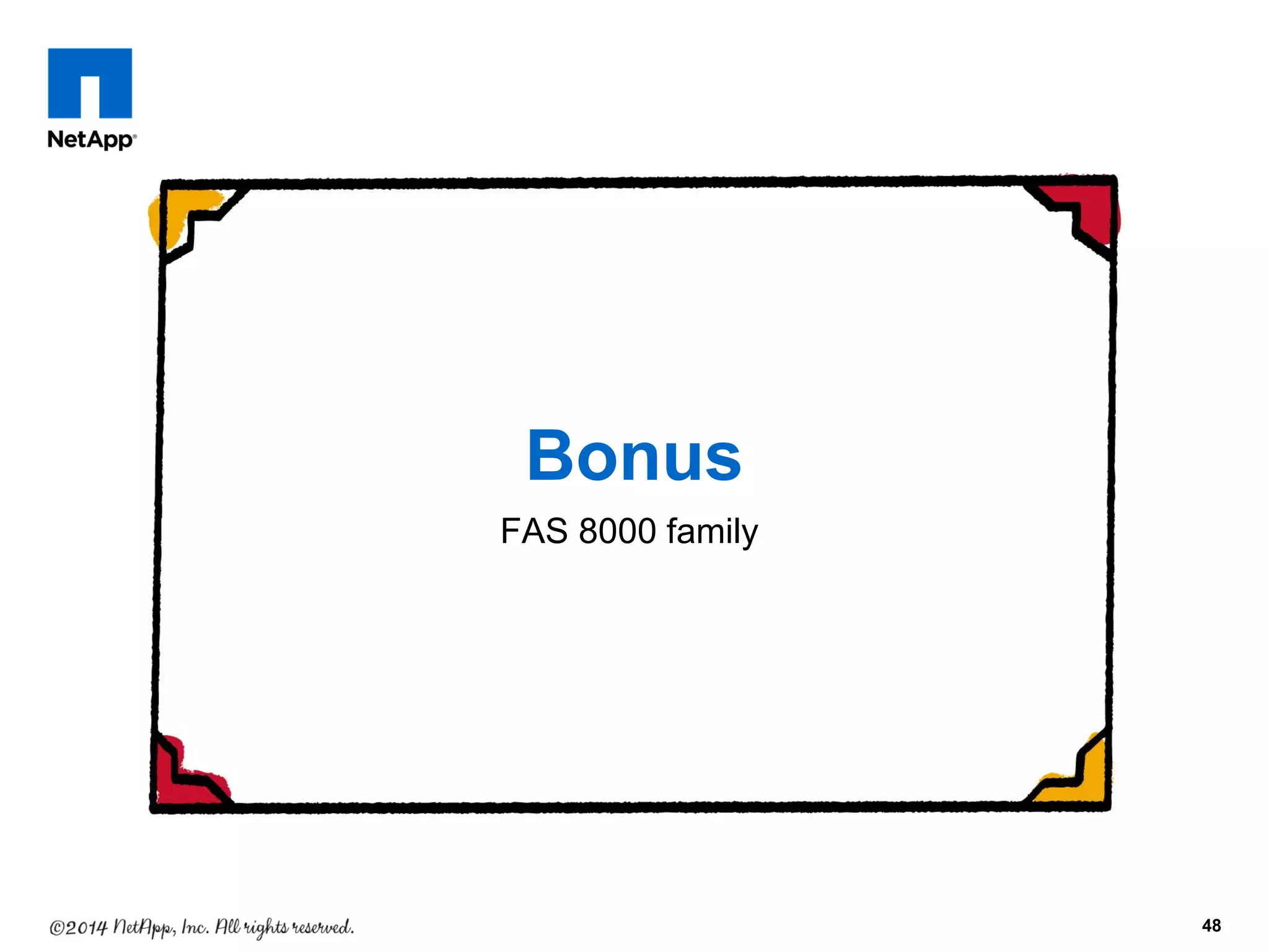 FAS 8000 family
48
Bonus
 