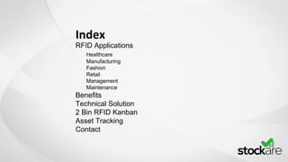 RFID Applications
Healthcare
Manufacturing
Fashion
Retail
Management
Maintenance
Benefits
Technical Solution
2 Bin RFID Kanban
Asset Tracking
Contact
 