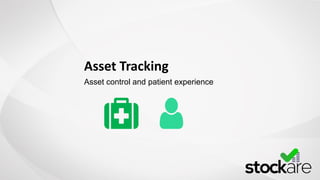 Asset Tracking
Asset control and patient experience
 