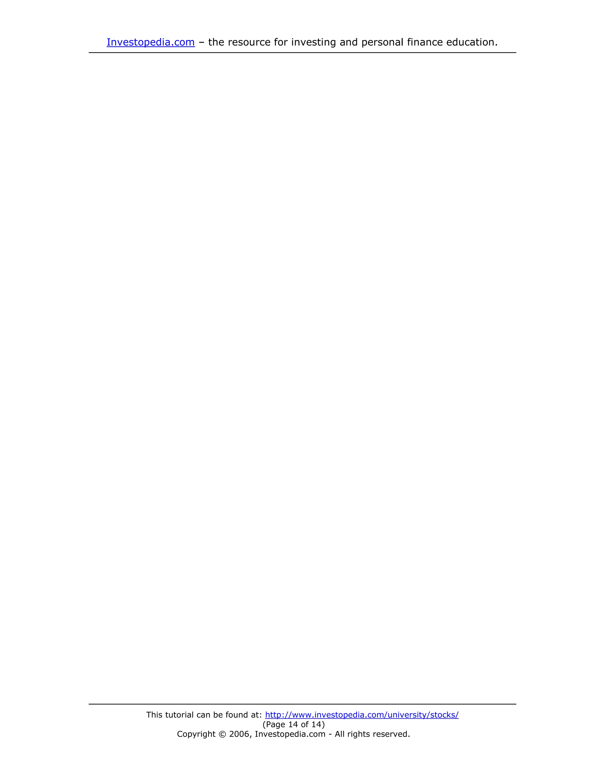 Investopedia.com – the resource for investing and personal finance education.




       This tutorial can be found at: http://www.investopedia.com/university/stocks/
                                     (Page 14 of 14)
               Copyright © 2006, Investopedia.com - All rights reserved.
 