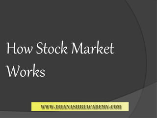 How Stock Market
Works
 