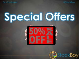 @StockBoy
Special Offers
Go-To-Market
 