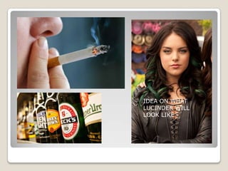 IDEA ON WHAT
LUCINDER WILL
LOOK LIKE

 