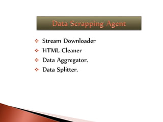  Stream Downloader
 HTML Cleaner
 Data Aggregator.
 Data Splitter.
 