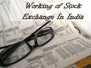 Working of Stock
Exchange In India
 