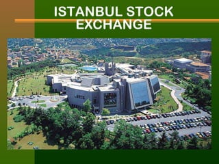 ISTANBUL STOCK 
EXCHANGE 
