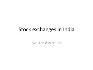 Stock exchanges in India
Investor Assistance

 